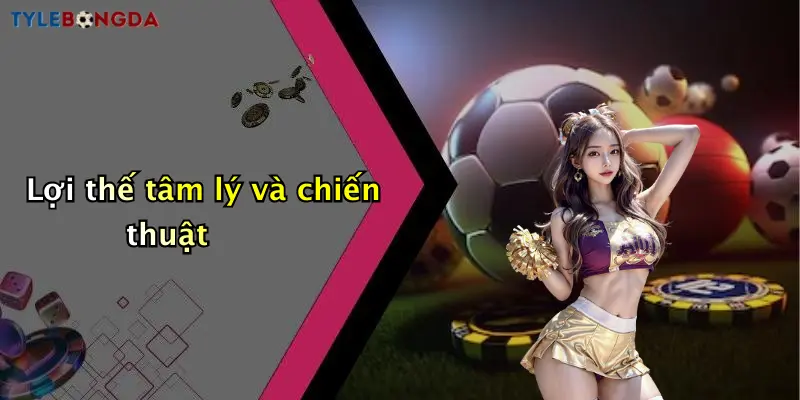 Lợi thế tâm lý và chiến thuật