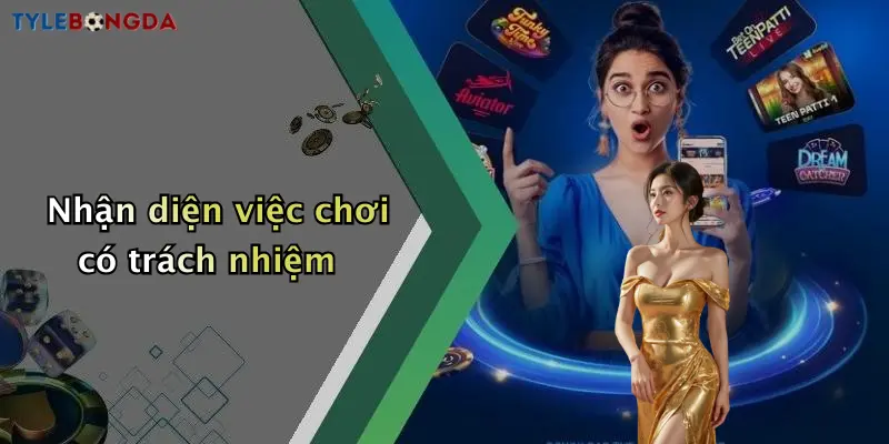 Nhận diện việc chơi có trách nhiệm