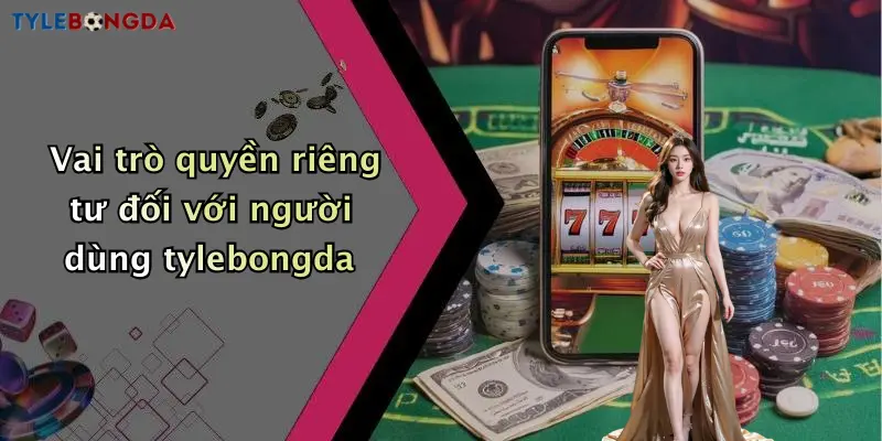 Vai trò của người dùng trong việc bảo vệ quyền riêng tư