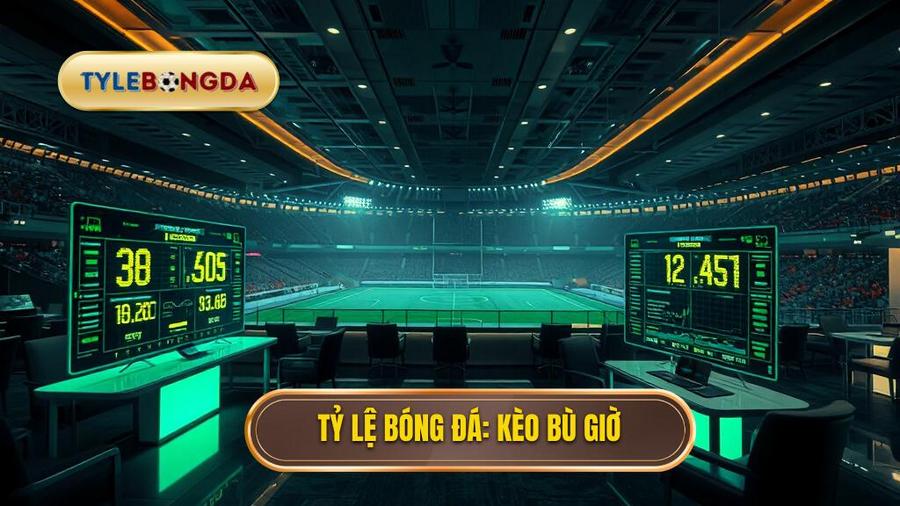 Cá cược kèo bù giờ cho người mới: Bí quyết thắng lớn từ chuyên gia