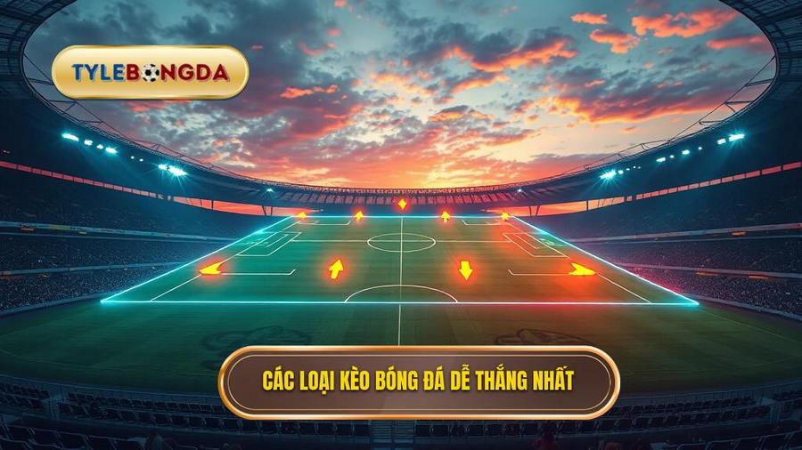 Các loại kèo bóng đá dễ thắng phổ biến nhất hiện nay