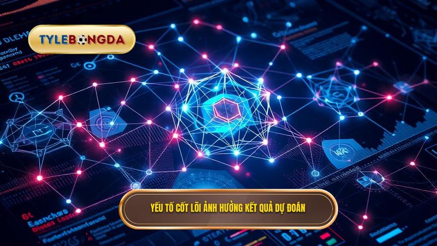 Các yếu tố cốt lõi ảnh hưởng đến kết quả dự đoán