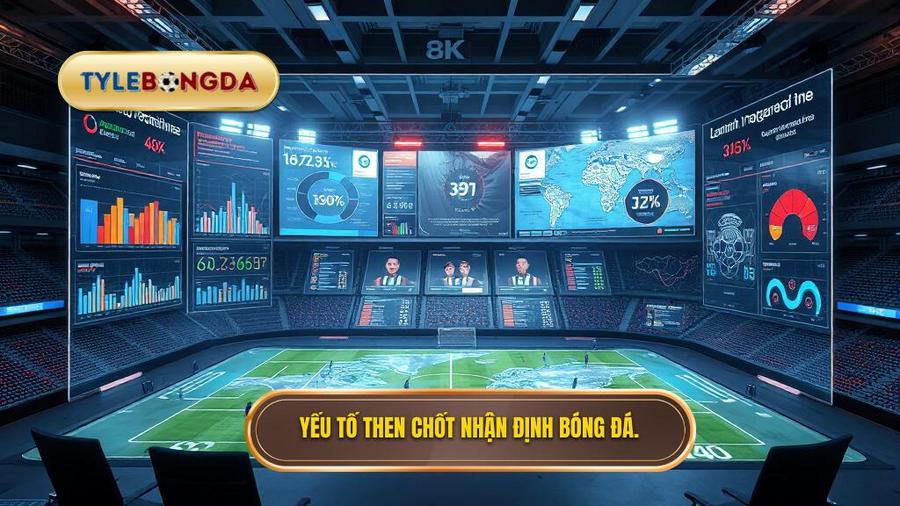 Các yếu tố then chốt trong nhận định bóng đá chuyên nghiệp