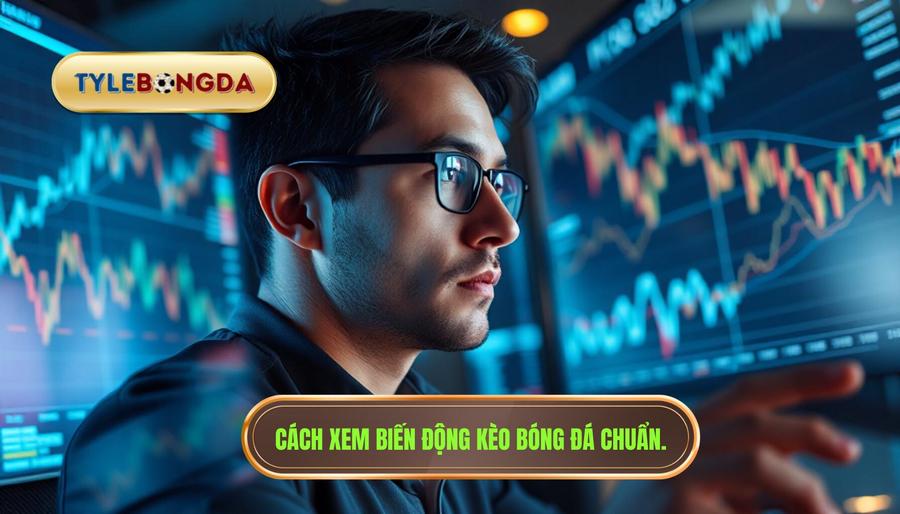 2. Cách xem biến động kèo bóng đá chuẩn.